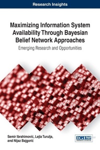 Enlarge image Cover: Maximizing Information System Availability Through Bayesian Belief Network Approaches - Information Science Reference