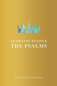 Enlarge image Cover: Learning To Love The Psalms - Ligonier Ministries