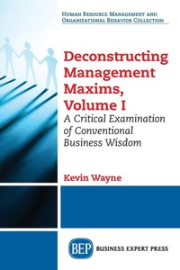 Enlarge image Cover: Deconstructing Management Maxims, Volume I - Business Expert Press