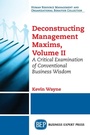 Cover: Deconstructing Management Maxims, Volume II - Business Expert Press