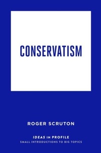 Enlarge image Cover: Conservatism: Ideas in Profile - Profile Books Ltd