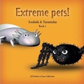 Cover: Extreme Pets [Series]: Axolotls and Tarantulas - Word Wings Books