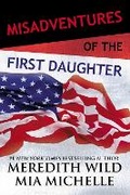 Cover: Misadventures of the First Daughter: Volume 4 - Waterhouse Press