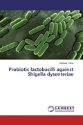 Cover: Probiotic lactobacilli against Shigella dysenteriae - LAP Lambert Academic Publishing