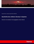 Cover: Geschichte der schoenen Literatur in Spanien - Hansebooks