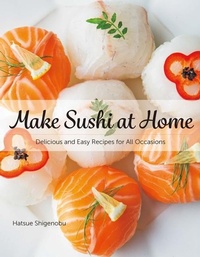 Abbildung von: Make Sushi at Home: Delicious and Easy Recipes for All Occasions - Nippan Ips