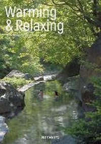 Abbildung von: Warming and Relaxing: A Visual Guide to Japanese Hot Spring Resorts - Nippan Ips