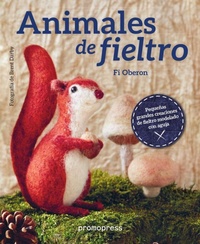 Abbildung von: Animales de fieltro : pequeñas grandes creaciones de fieltro modelado con aguja - Promopress