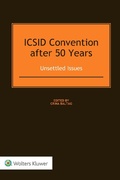 Cover: ICSID Convention after 50 Years: Unsettled Issues - Kluwer Law International