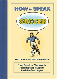 Enlarge image Cover: How to Speak Soccer - Flatiron Books