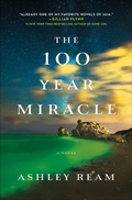 Cover: The 100 Year Miracle - Flatiron Books