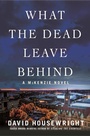 Cover: What the Dead Leave Behind - Minotaur Books