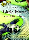 Cover: Little Horse on His Own - Henry Holt and Co. (BYR)