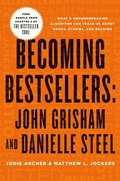 Cover: Becoming Bestsellers: John Grisham and Danielle Steel (Sample from Chapter 2 of the Bestseller Code) - St. Martin's Press