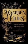 Cover: A Garden of Lilies: Improving Tales for Young Minds (From the World of Stella Montgomery) - ABC Books