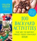 Cover: 100 Backyard Activities That Are the Dirtiest, Coolest, Creepy-Crawliest Ever! - Page Street Publishing