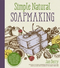 Abbildung von: Simple & Natural Soapmaking - Page Street Publishing