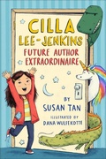 Cover: Cilla Lee-Jenkins: Future Author Extraordinaire - Roaring Brook Press
