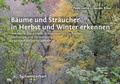 Cover: B&auml;ume und Str&auml;ucher in Herbst und Winter erkennen - Schweizerbart'sche, E.