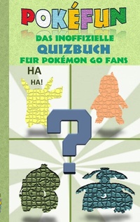 Abbildung von: POKEFUN - Das inoffizielle Quizbuch für Pokemon GO Fans - BoD - Books on Demand