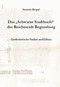 Cover: Das "Schwarze Stadtbuch" der Reichsstadt Regensburg - Stadt Regensburg