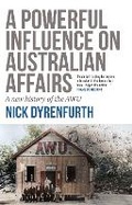 Cover: A Powerful Influence on Australian Affairs - Melbourne University Press