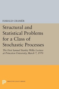 Enlarge image Cover: Structural and Statistical Problems for a Class of Stochastic Processes - Princeton University Press
