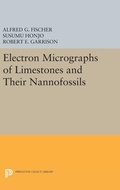 Cover: Electron Micrographs of Limestones and Their Nannofossils - Princeton University Press
