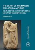 Cover: The Death of the Maiden in Classical Athens - Archaeopress Access Archaeology