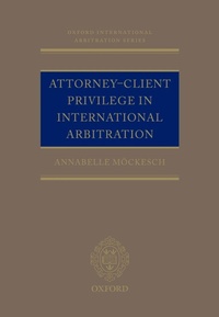 Abbildung von: Attorney-Client Privilege in International Arbitration - OUP eBook