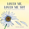 Cover: Loves Me, Loves Me Not - Skyhorse Publishing