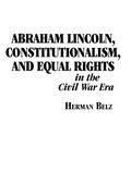 Cover: Abraham Lincoln, Constitutionalism, and Equal Rights in the Civil War Era - Fordham University Press