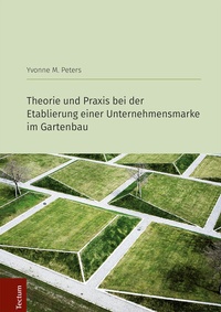 Abbildung von: Theorie und Praxis bei der Etablierung einer Unternehmensmarke im Gartenbau - Tectum Wissenschaftsverlag