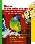 Cover: Unser Mohrenkopfpapagei - Arndt-Verlag bei AVES Publishing e.K.