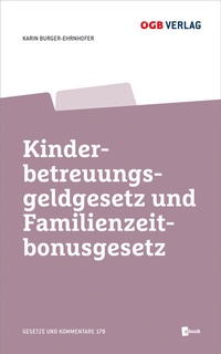 Abbildung von: Kinderbetreuungsgeldgesetz und Familienzeitbonusgesetz - ÖGB Verlag