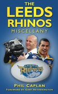 Cover: The Leeds Rhinos Miscellany - The History Press Ltd