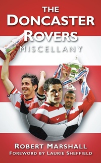 Enlarge image Cover: The Doncaster Rovers Miscellany - The History Press Ltd