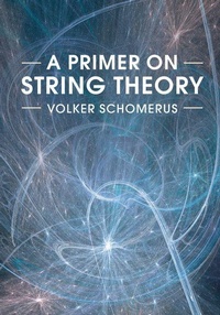 Enlarge image Cover: A Primer on String Theory - Cambridge University Press