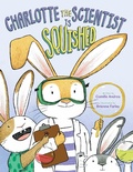 Cover: Charlotte the Scientist Is Squished - Clarion Books