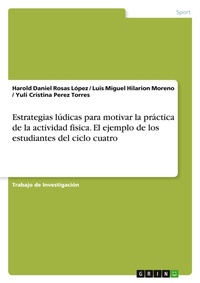 Abbildung von: Estrategias ludicas para motivar la practica de la actividad fisica. El ejemplo de los estudiantes del ciclo cuatro - GRIN Verlag
