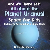 Abbildung von: Are We There Yet? All About the Planet Neptune! Space for Kids - Children's Aeronautics & Space Book - Baby Professor