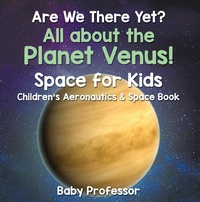 Abbildung von: Are We There Yet? All About the Planet Venus! Space for Kids - Children's Aeronautics & Space Book - Baby Professor