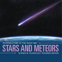 Abbildung von: Stars and Meteors | Introduction to the Night Sky | Science & Technology Teaching Edition - Baby Professor