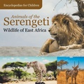 Bild: Animals of the Serengeti Wildlife of East Africa Encyclopedias for Children - Baby Professor