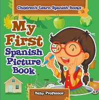 Abbildung von: My First Spanish Picture Book | Children's Learn Spanish Books - Baby Professor