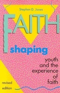 Cover: Faith Shaping: Youth & the Experience of Faith - Judson Press