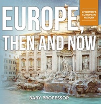 Abbildung von: Europe, Then and Now Children's European History - Baby Professor