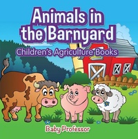 Abbildung von: Animals in the Barnyard - Children's Agriculture Books - Baby Professor