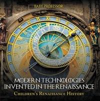 Abbildung von: Modern Technologies Invented in the Renaissance Children's Renaissance History - Baby Professor
