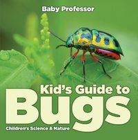 Abbildung von: Kid's Guide to Bugs - Children's Science & Nature - Baby Professor